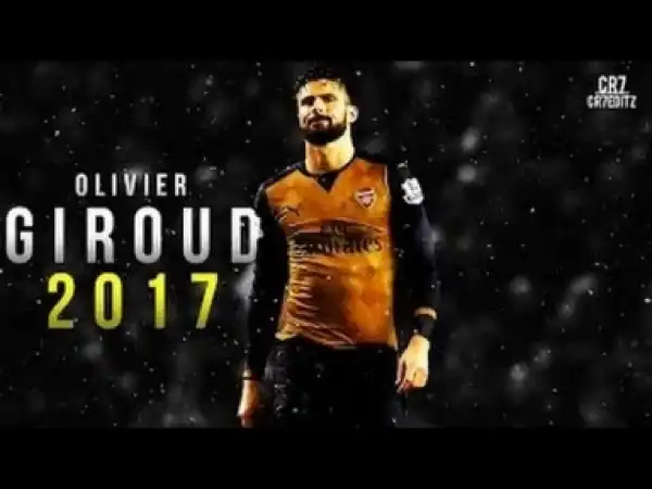 Video: Olivier Giroud | The Individualist 2017 ? Goal Show 16/17